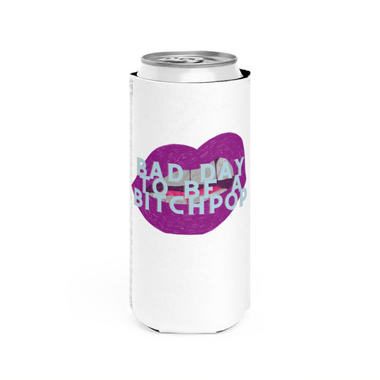Bad day to be a Bitchpop Slim Koozie